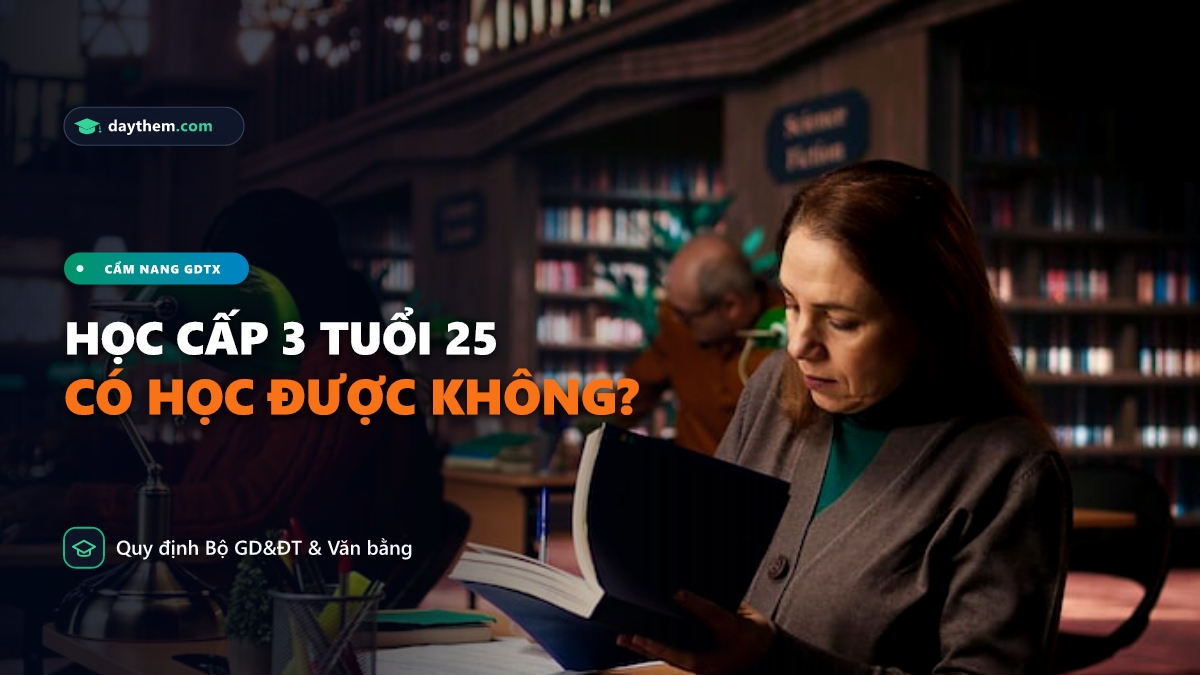 25 Tuổi có học cấp 3 được không