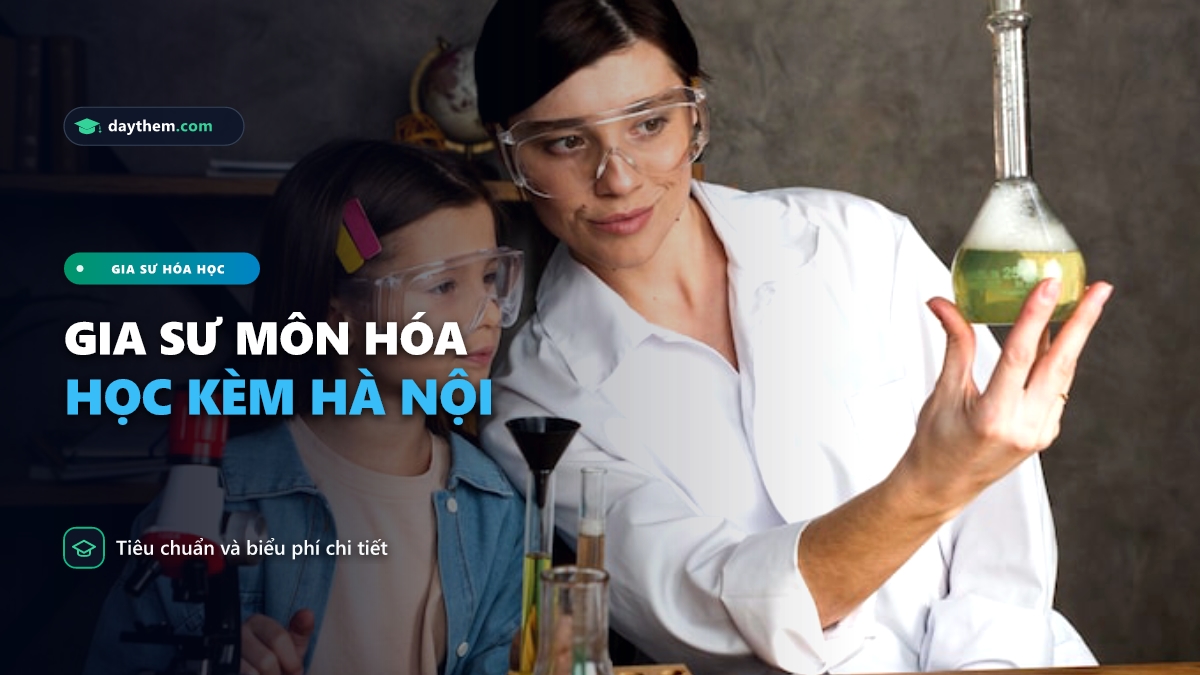 Ai là gia sư môn Hóa tại Hà Nội