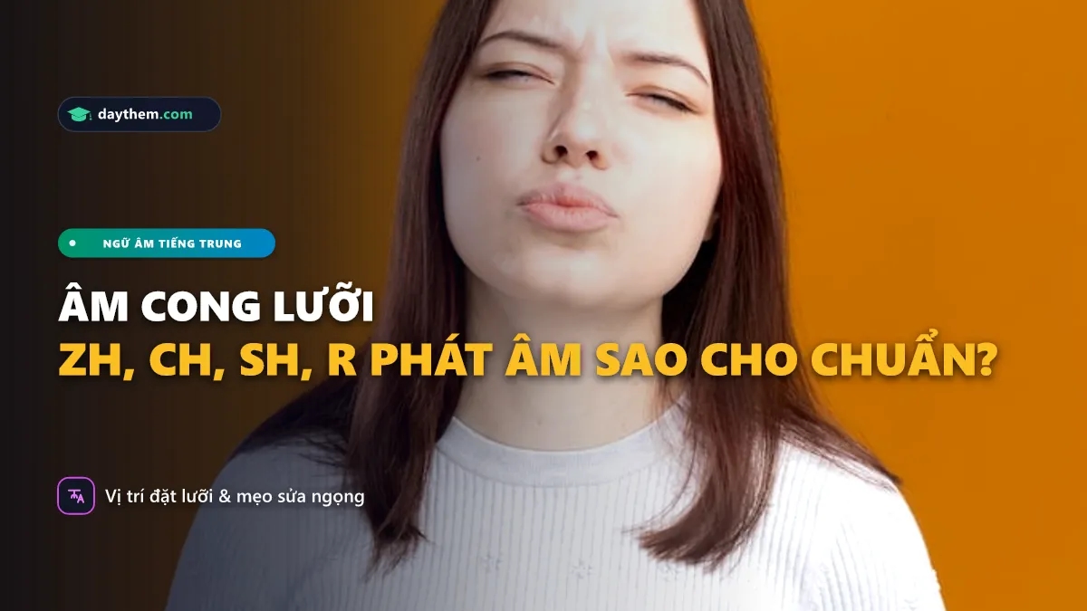 Âm cong lưỡi trong tiếng Trung là gì