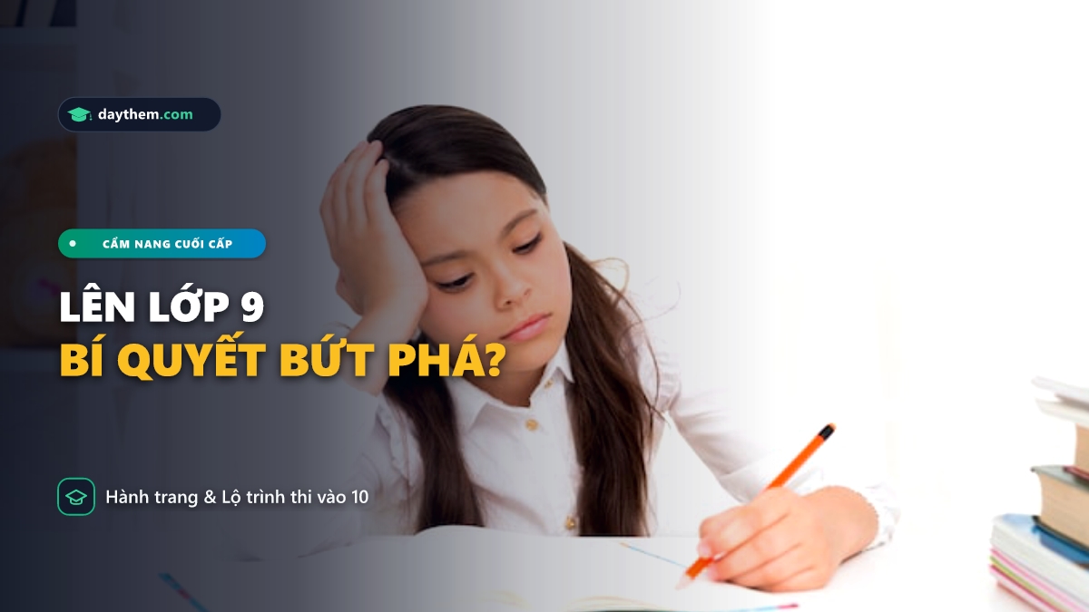 Cần chuẩn bị gì khi lên lớp 9