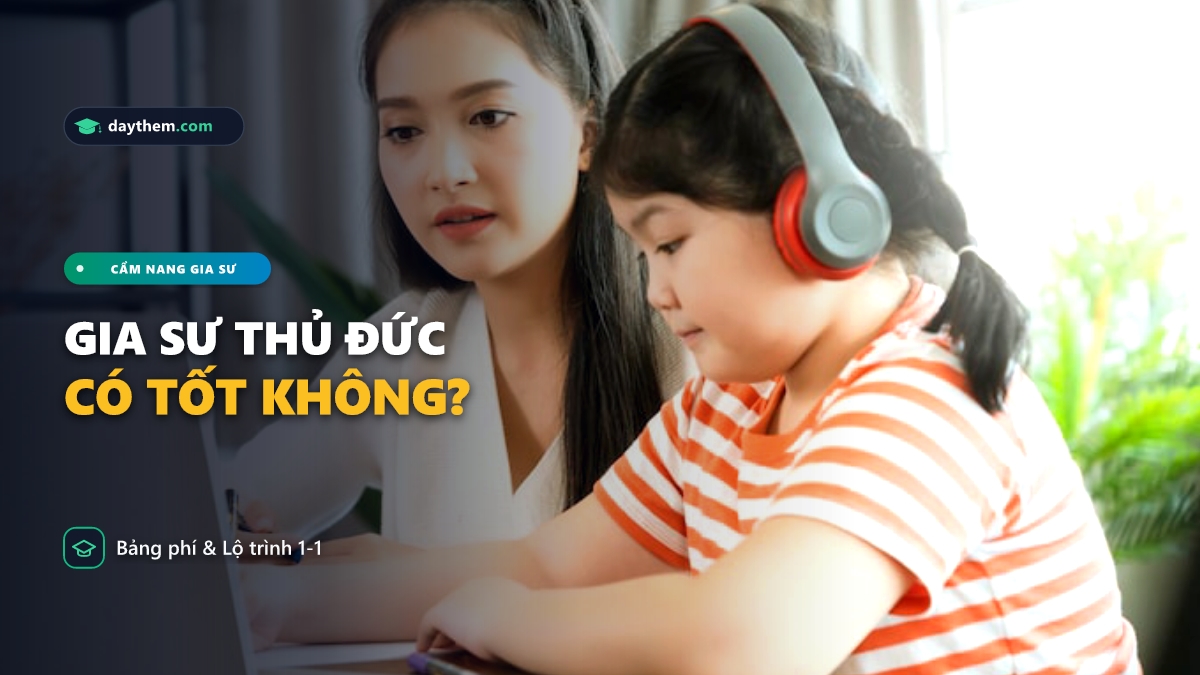 Có gia sư nào dạy kèm tại nhà ở Thủ Đức không