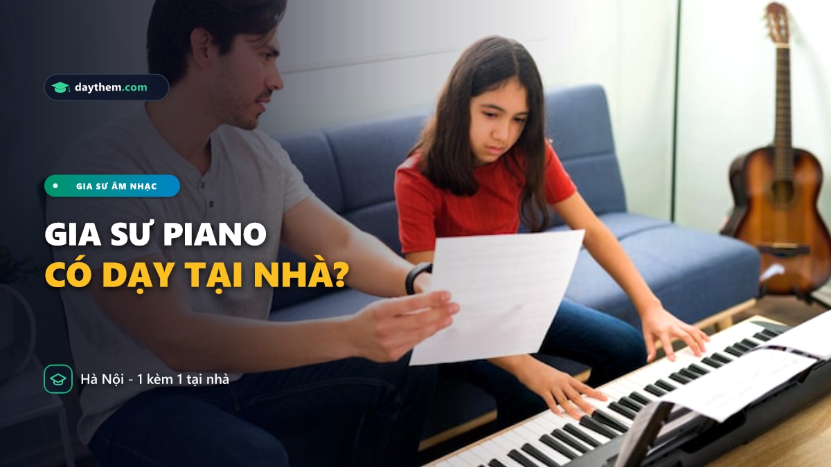 Có gia sư nào dạy piano tại nhà ở Hà Nội không