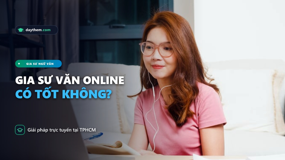 Có gia sư nào dạy văn online ở TPHCM không