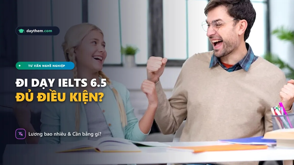 Có thể đi dạy được với IELTS 6.5 không