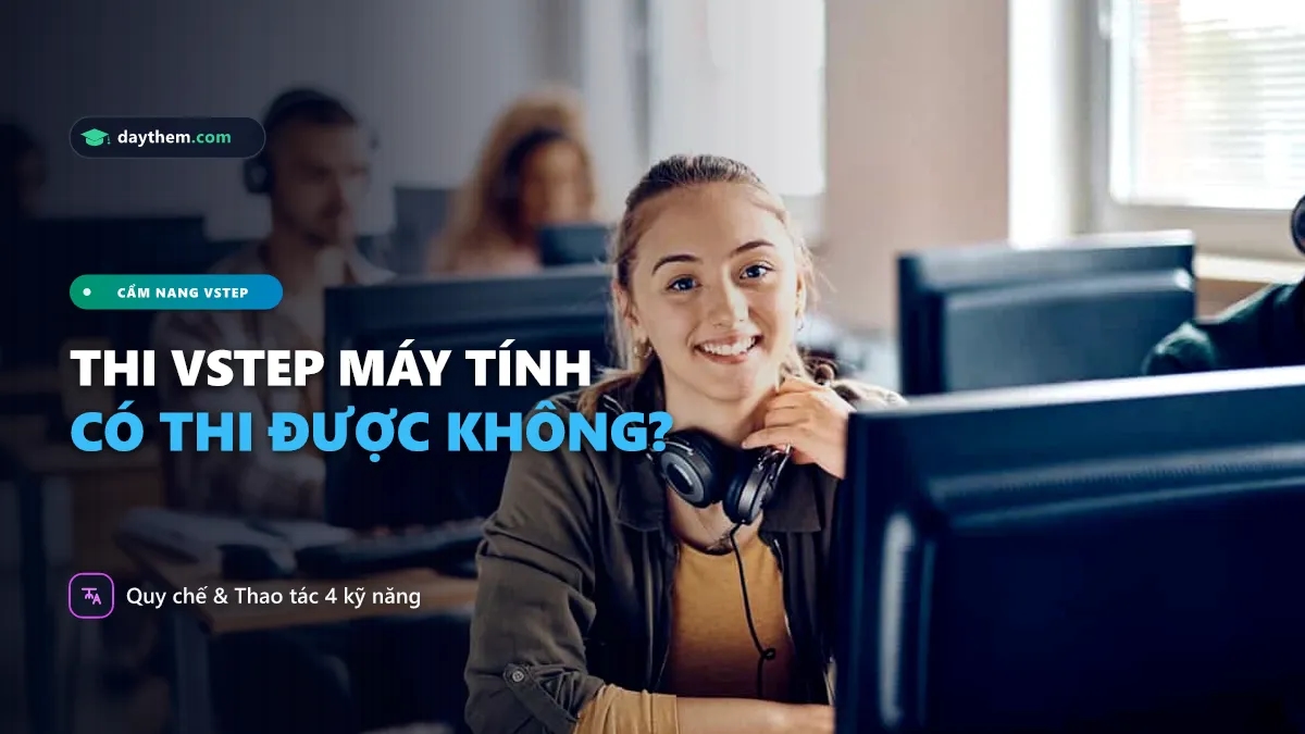 Có thể thi VSTEP trên máy tính không
