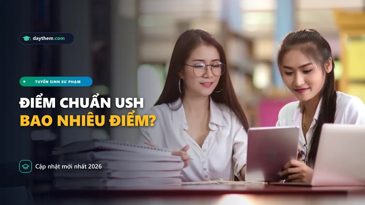 Điểm chuẩn vào USH năm 2026 là bao nhiêu