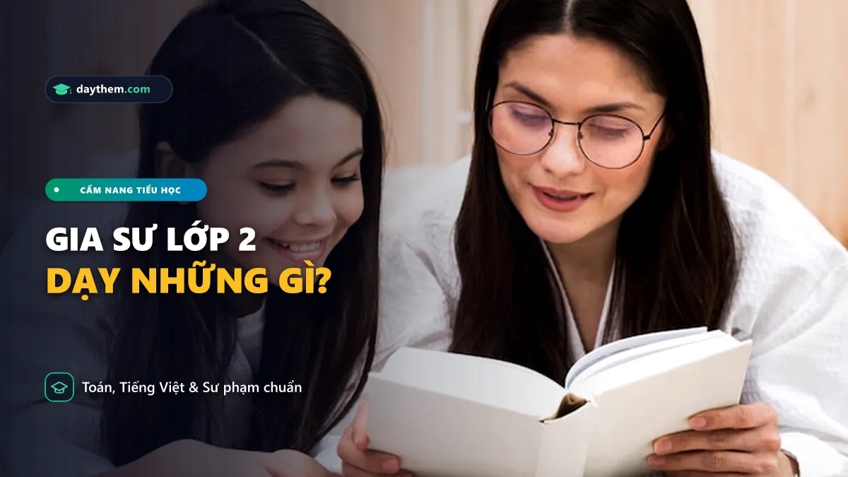 Gia sư lớp 2 cần dạy những gì