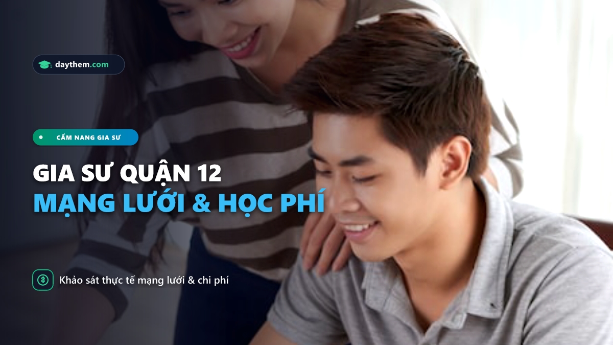 Gia sư Thăng Long có dạy kèm ở Quận 12 không