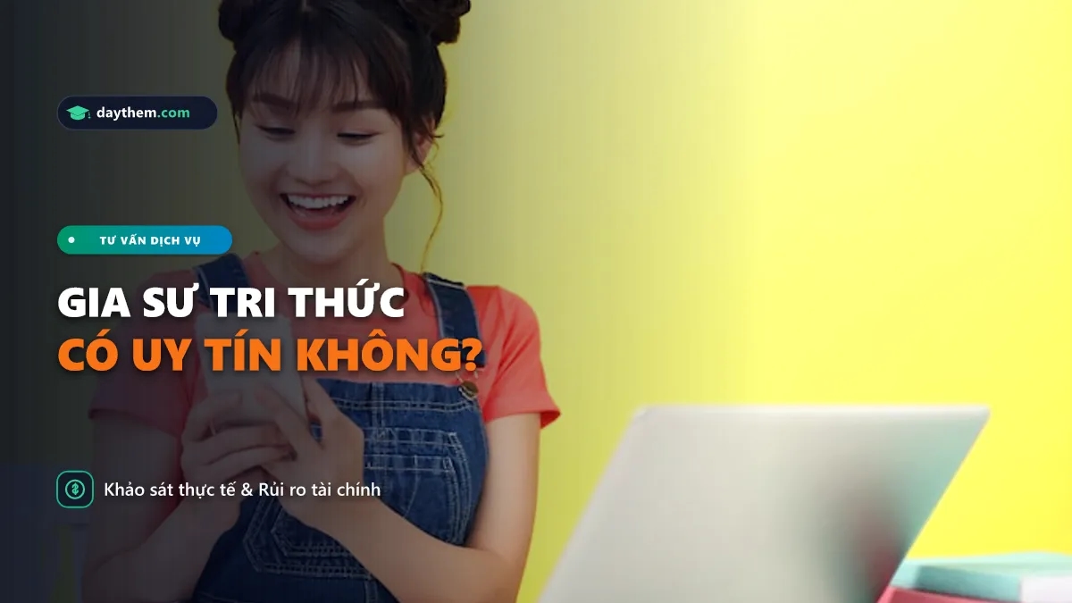 Gia sư tri thức phốt có uy tín không