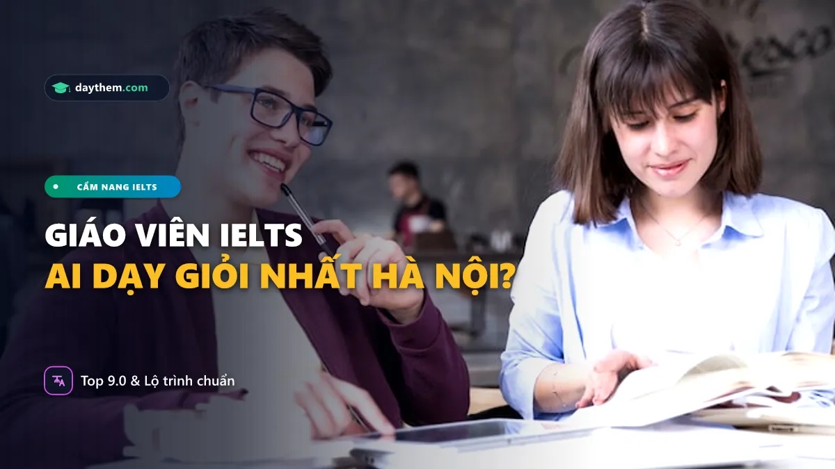Hà Nội có giáo viên dạy IELTS giỏi nào