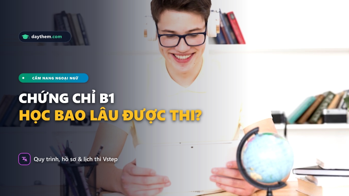 Học bằng B1 bao lâu thì được thi