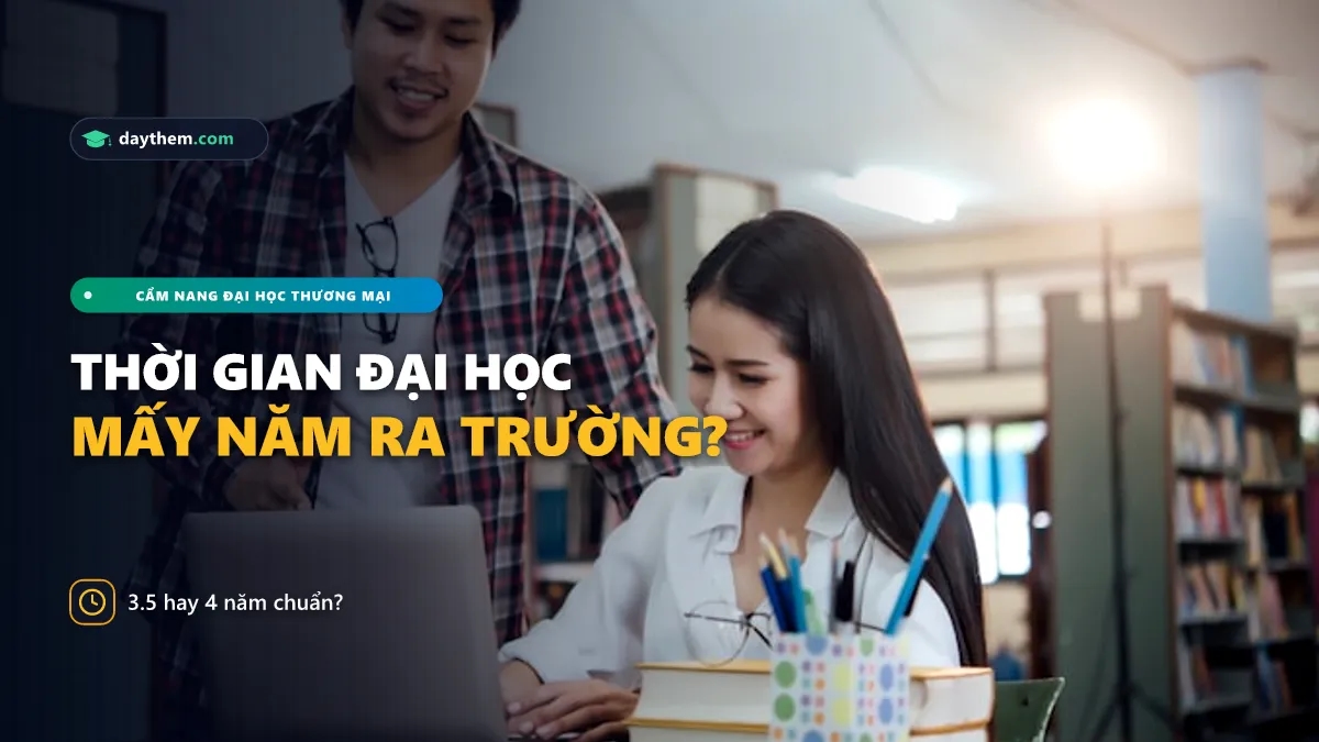 Học Đại học Thương mại mất bao nhiêu năm