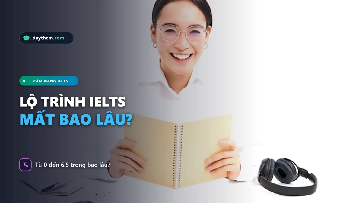 Học IELTS từ 0 đến 6.5 mất bao lâu