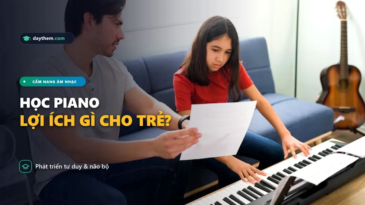 Học piano có lợi ích gì cho trẻ em
