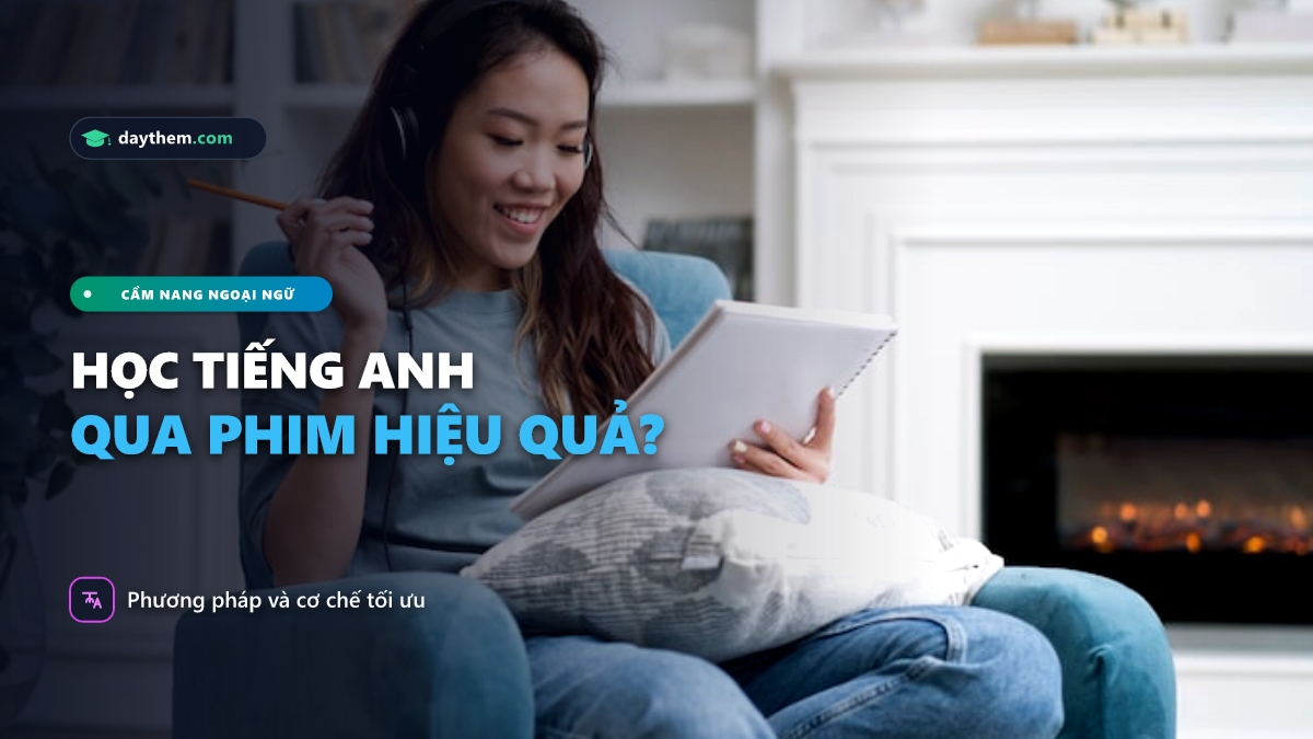 Học tiếng Anh qua phim có hiệu quả không