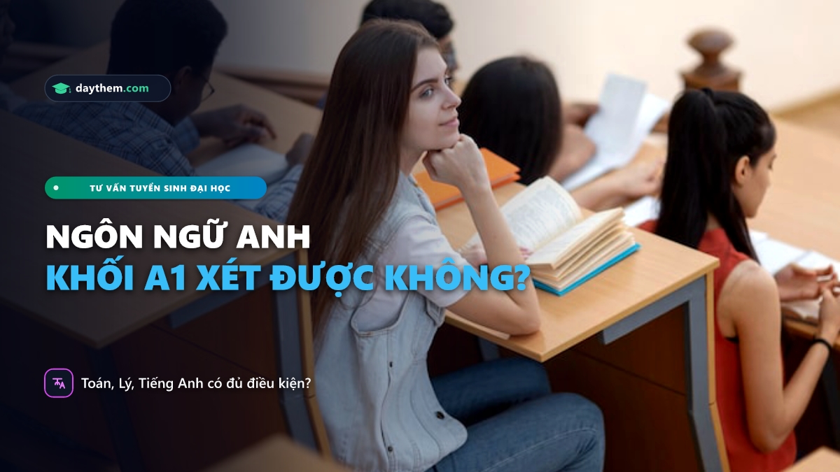 Khối A1 có ngành Ngôn ngữ Anh không
