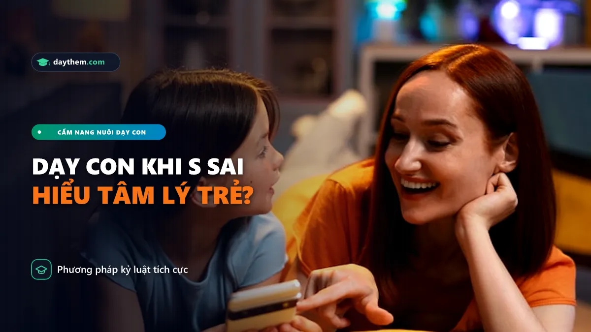Làm cách nào để dạy con khi con làm sai