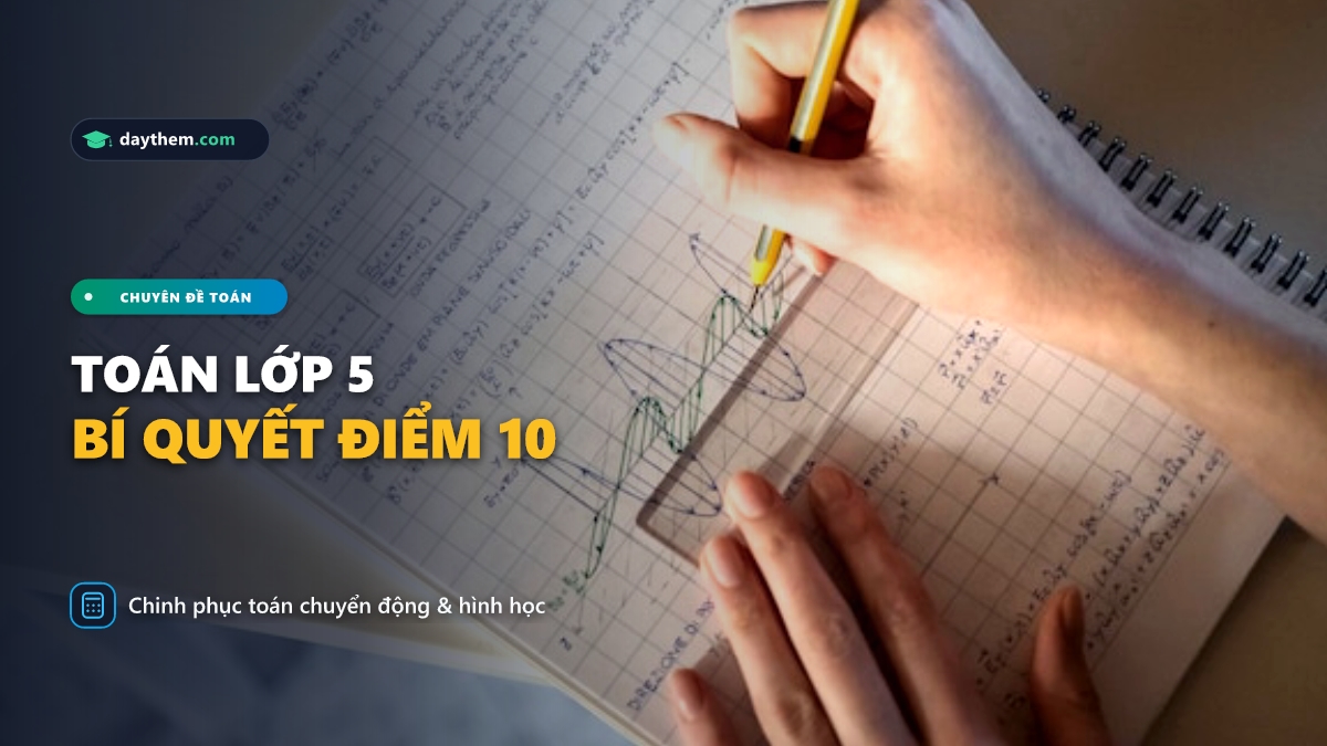 Làm cách nào để học giỏi môn Toán lớp 5