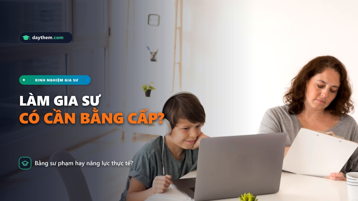 Làm gia sư có cần bằng cấp không