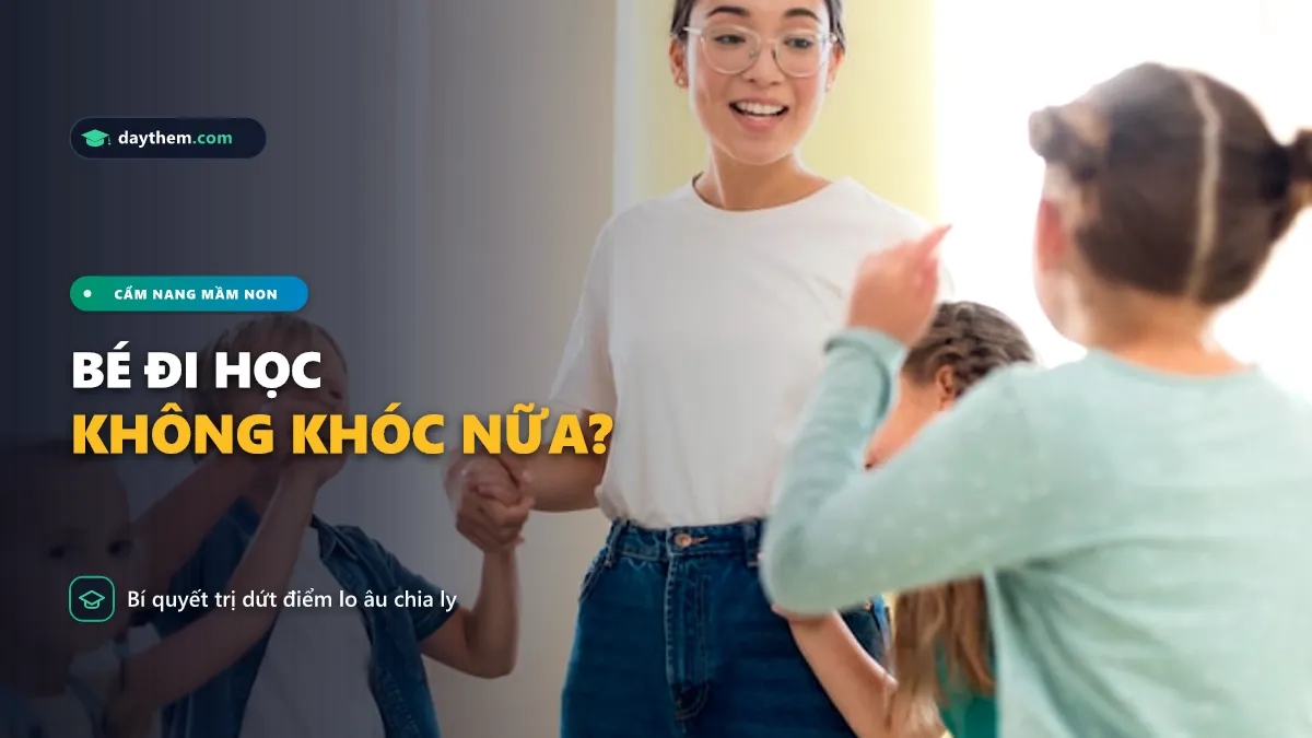 Làm sao để bé đi học không khóc