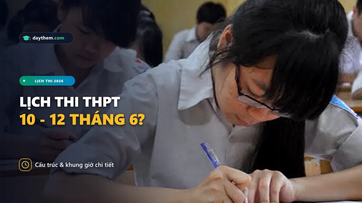 Lịch thi THPT năm 2026 là khi nào