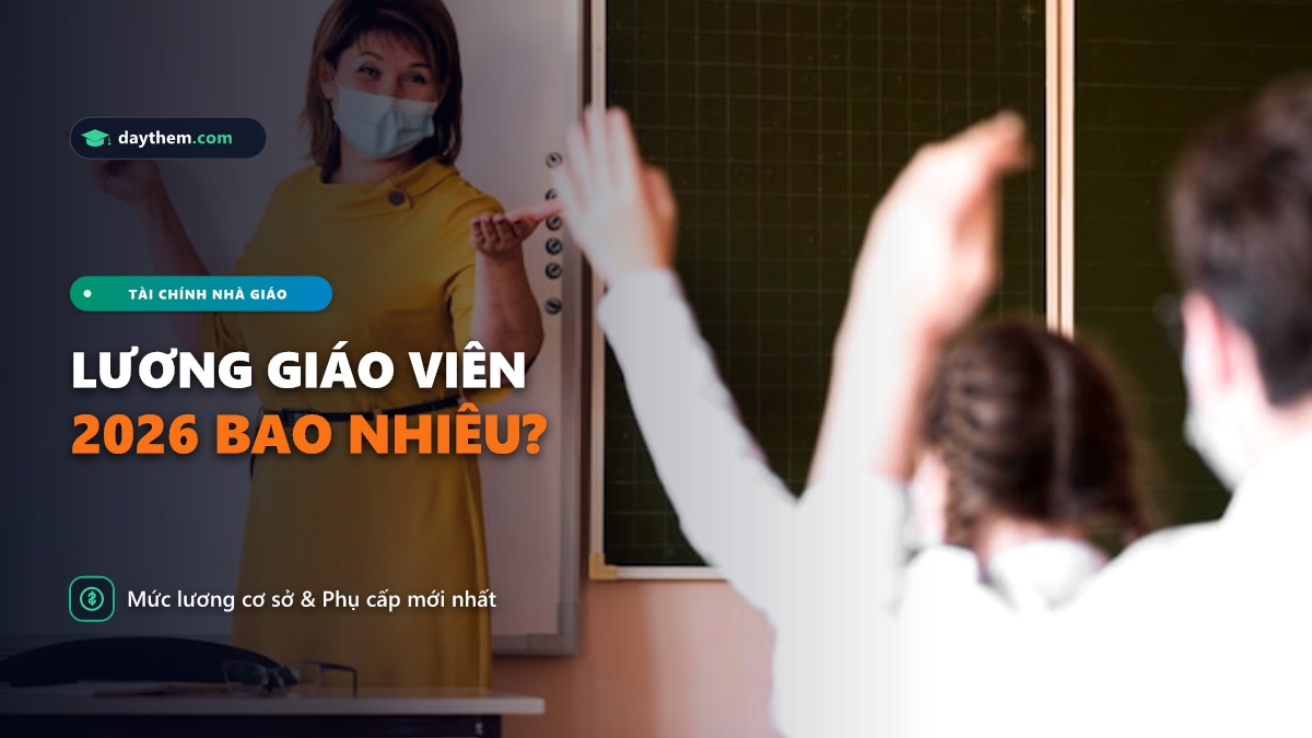 Lương giáo viên năm 2026 là bao nhiêu