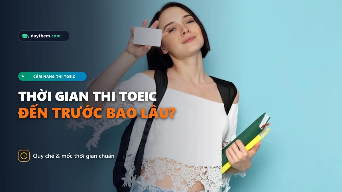 Nên đến trước giờ thi TOEIC bao lâu