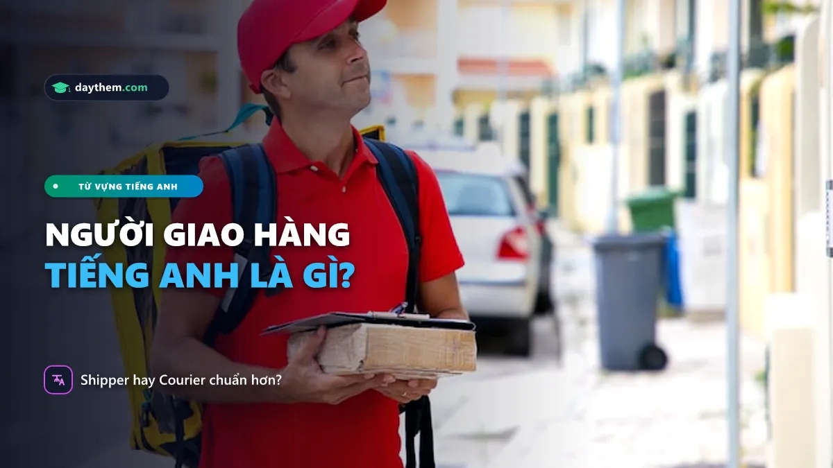 "Người giao hàng" trong tiếng Anh là gì
