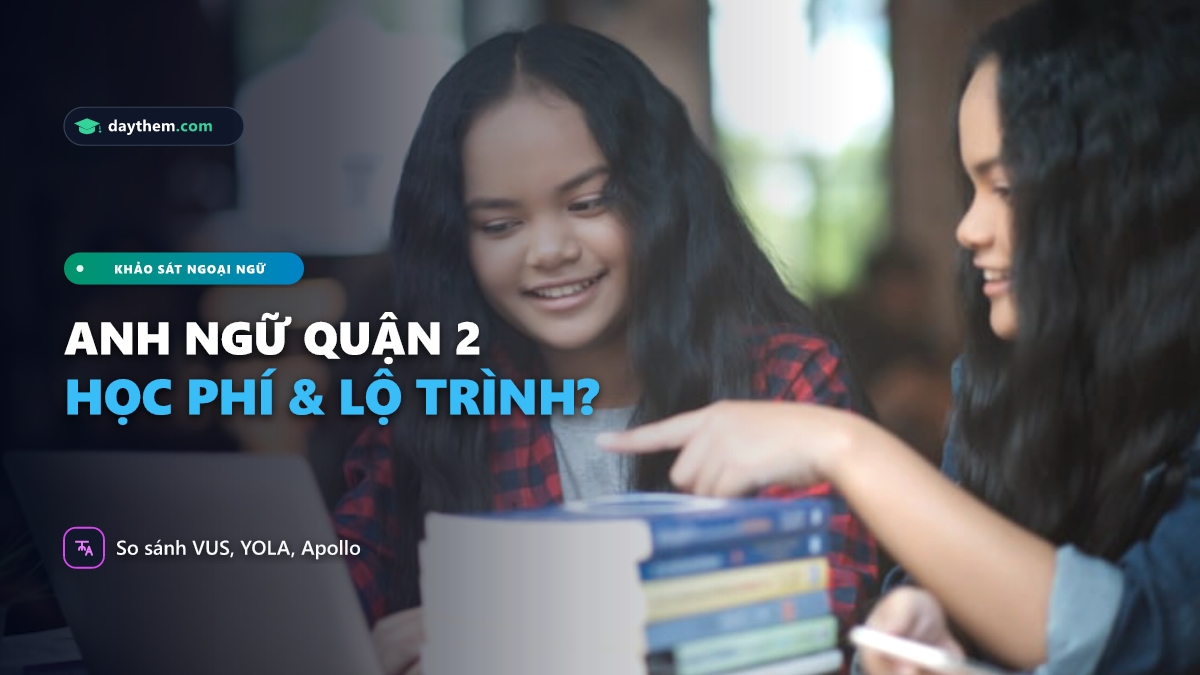 Quận 2 có những trung tâm tiếng Anh nào