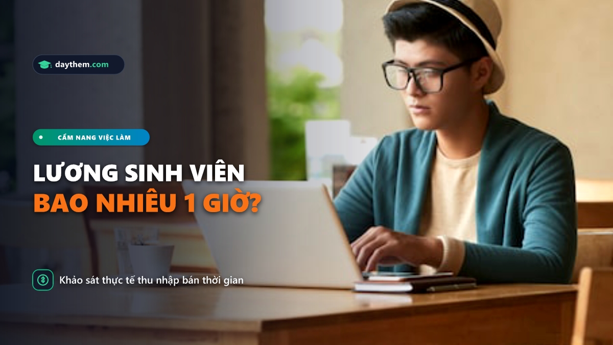 Sinh viên làm thêm bao nhiêu 1 giờ