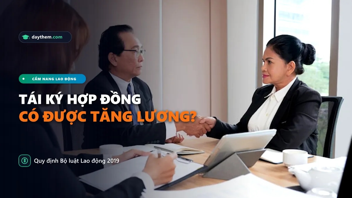 Tái ký hợp đồng có được tăng lương không