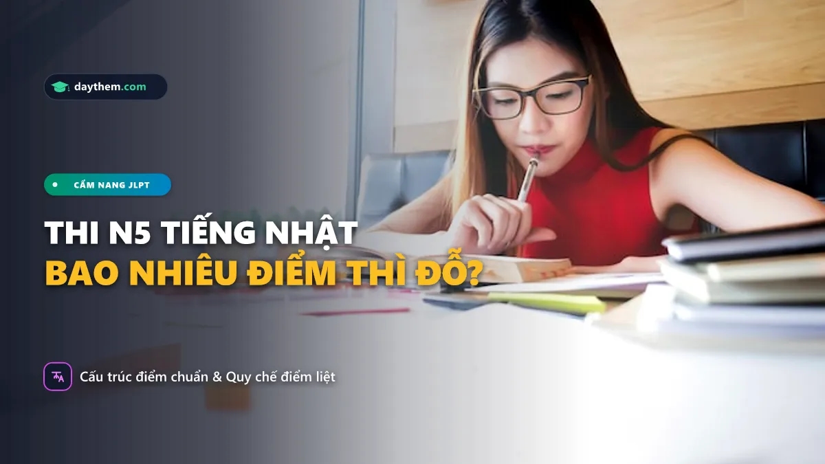 Thi N5 tiếng Nhật bao nhiêu điểm thì đỗ