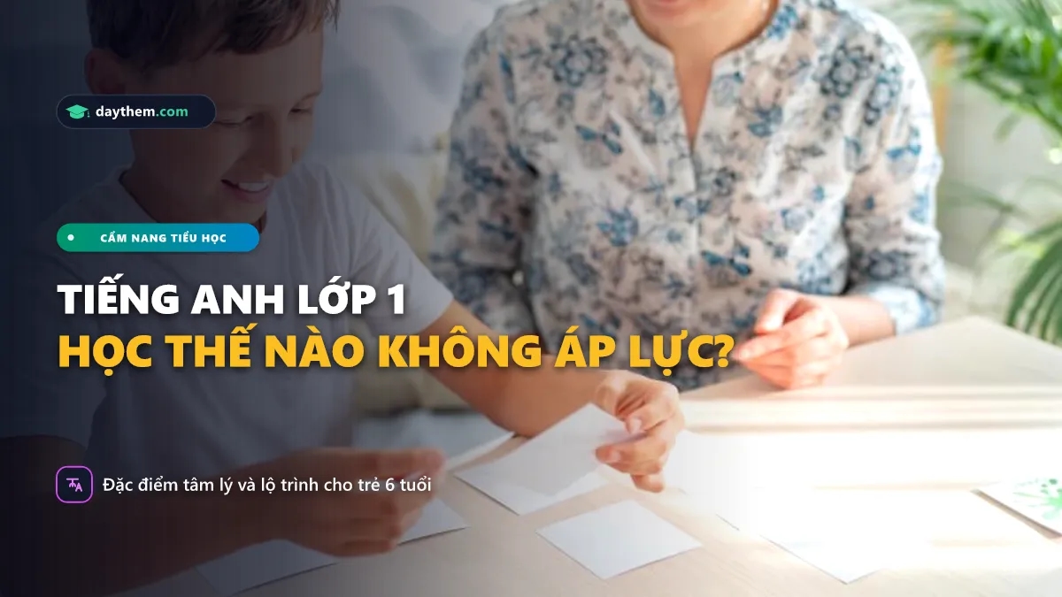Trẻ lớp 1 nên học tiếng Anh như thế nào