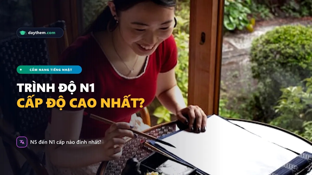 Trình độ tiếng Nhật nào là cao nhất