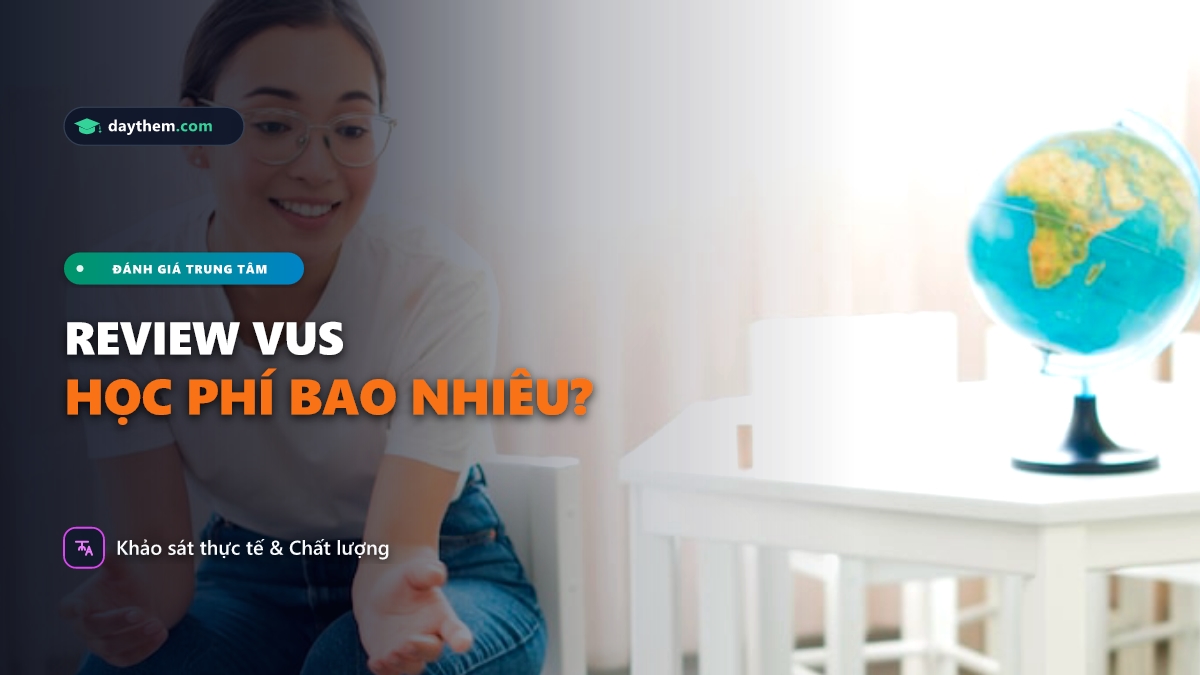 Trung tâm Anh ngữ VUS có tốt không