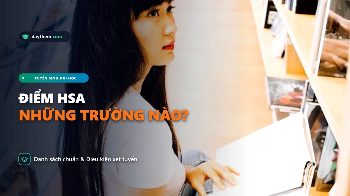 Trường đại học nào sử dụng điểm HSA