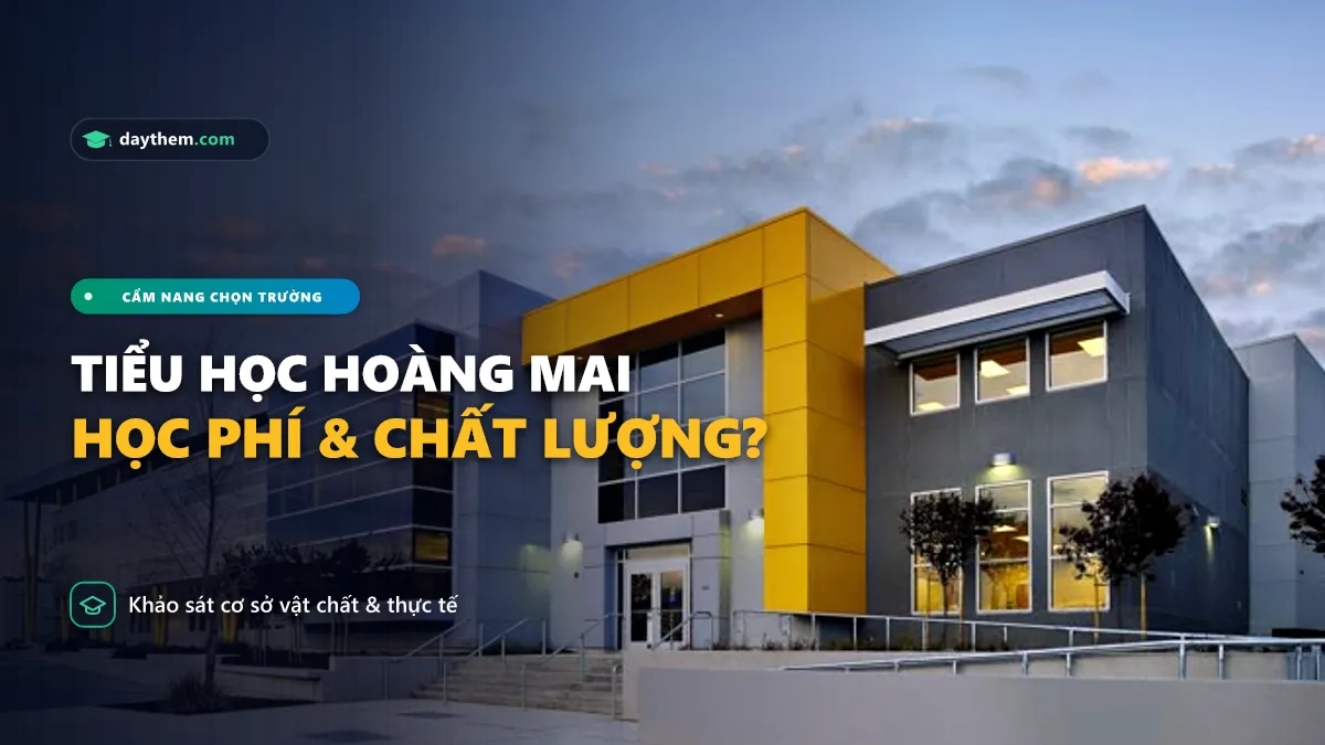 Trường tiểu học Hoàng Mai có tốt không