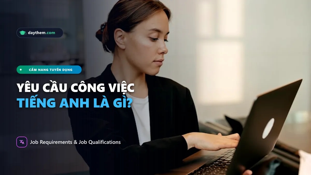 Yêu cầu công việc tiếng Anh là gì