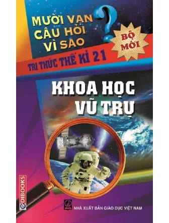 10 Vạn Câu Hỏi Vì Sao – Phần Khoa Học Vũ Trụ - Thumbnail