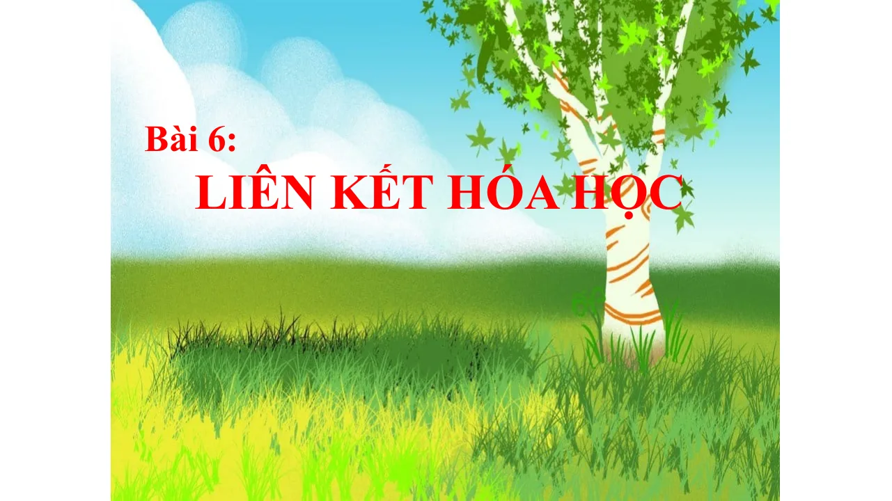Giáo Án PowerPoint Môn Hóa Lớp 7 Sách KNTT Bài 6 Giới Thiệu Về Liên Kết Hóa Học