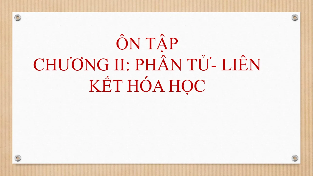 Giáo Án PowerPoint Môn Hóa Lớp 7 Sách KNTT Ôn Chương 2 Phân Tử Liên Kết Hóa Học