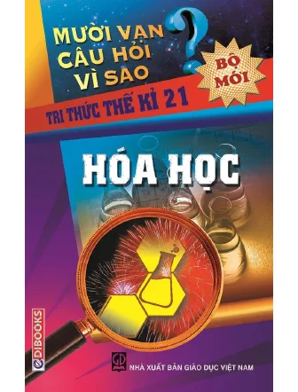 10 Vạn Câu Hỏi Vì Sao – Phần Hóa Học