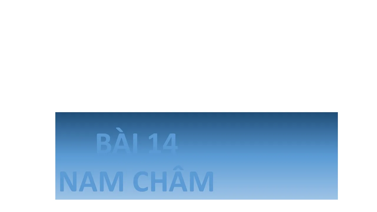 Giáo Án PowerPoint Môn Lý 7 Bài 14 Nam Châm
