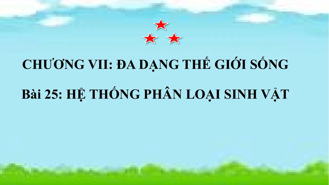 Giáo án PowerPoint môn KHTN 6 Bài 25: Hệ Thống Phân Loại Sinh Vật