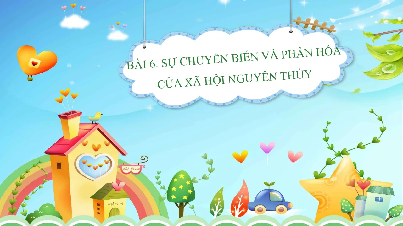 Giáo Án PowerPoint Lịch Sử 6 Bài 6: Sự Chuyển Biến Và Phân Hóa Của Xã Hội Nguyên Thủy