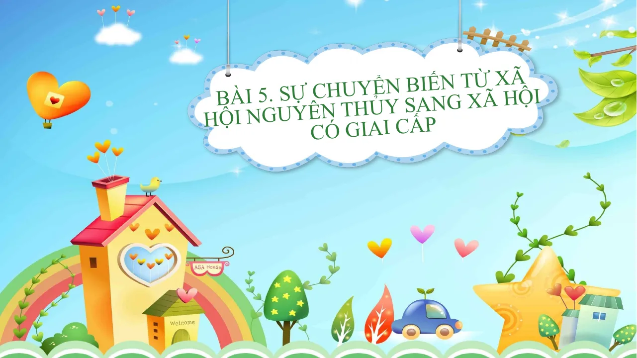 Giáo Án PowerPoint Lịch Sử 6 Bài 5: Sự Chuyển Biến Từ Xã Hội Nguyên Thủy Sang Xã Hội Có Giai Cấp