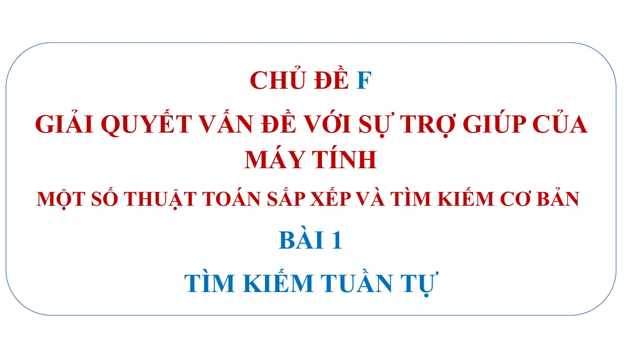 Giáo Án PowerPoint Tin 7 Bài Tìm Kiếm Tuần Tự