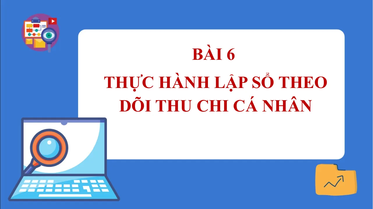 Giáo Án PowerPoint Tin 7 Bài Thực Hành Lập Sổ Theo Dõi Thu Chi Cá Nhân