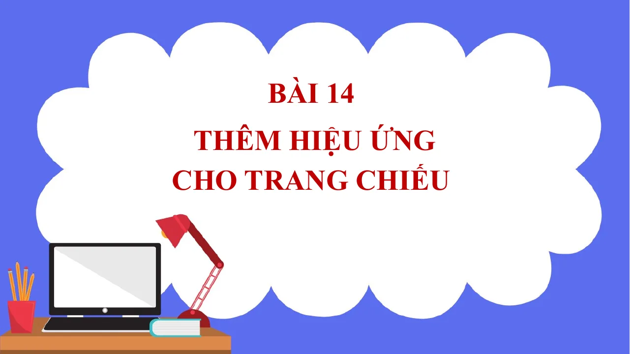 Giáo Án PowerPoint Tin 7 Bài Thêm Hiệu Ứng Cho Trang Chiếu