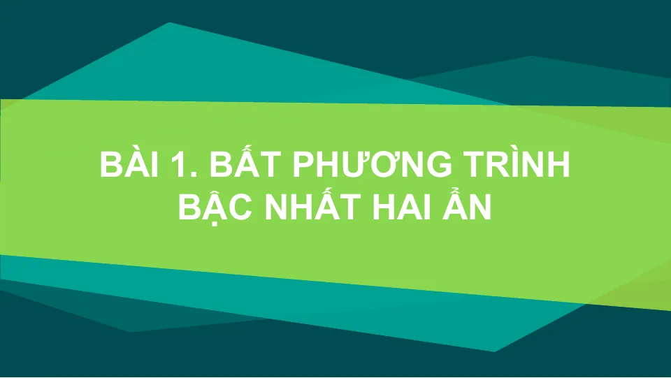 Giáo Án PowerPoint Toán 10 CTST Bài 1 Chương 2 Bất Phương Trình Bậc Nhất Hai Ẩn